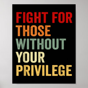 Kampf für Menschen ohne Ihre Privilegien Menschenr Poster