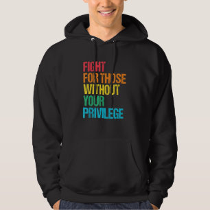 Kampf für Menschenrechte derer ohne Privilegien Hoodie