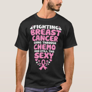 Kampf gegen Brustkrebs durch Chemo noch immer T-Shirt