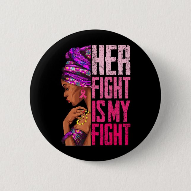 Kampf ist Kampf Schwarze Frauen Brustkrebsbewussts Button (Vorderseite)