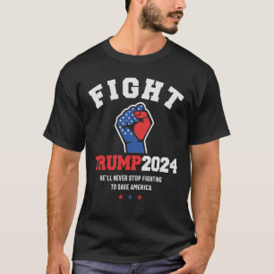 Kampf kämpfen! Trump 2024 verteidigt unsere Werte T-Shirt