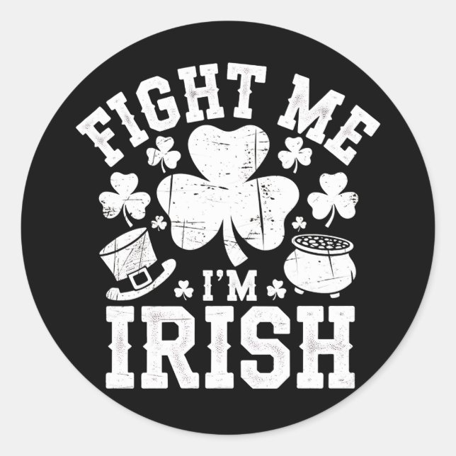 Kampf Me Ich bin irisches Funny St Patrick's Day K Runder Aufkleber (Vorderseite)