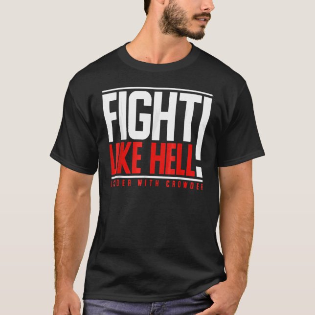 Kampf wie Hell Louder mit Crowder T-Shirt (Vorderseite)