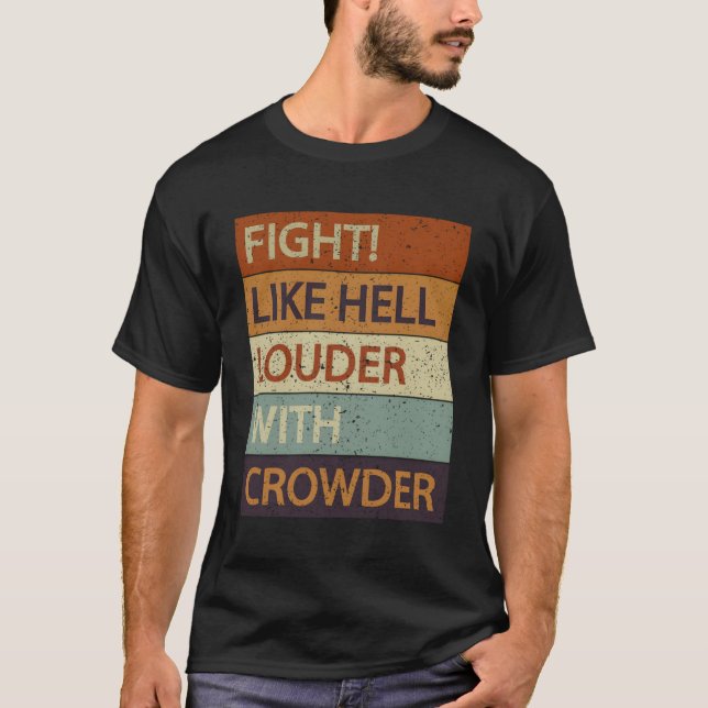 Kampf wie Hell Louder mit Crowder T-Shirt (Vorderseite)
