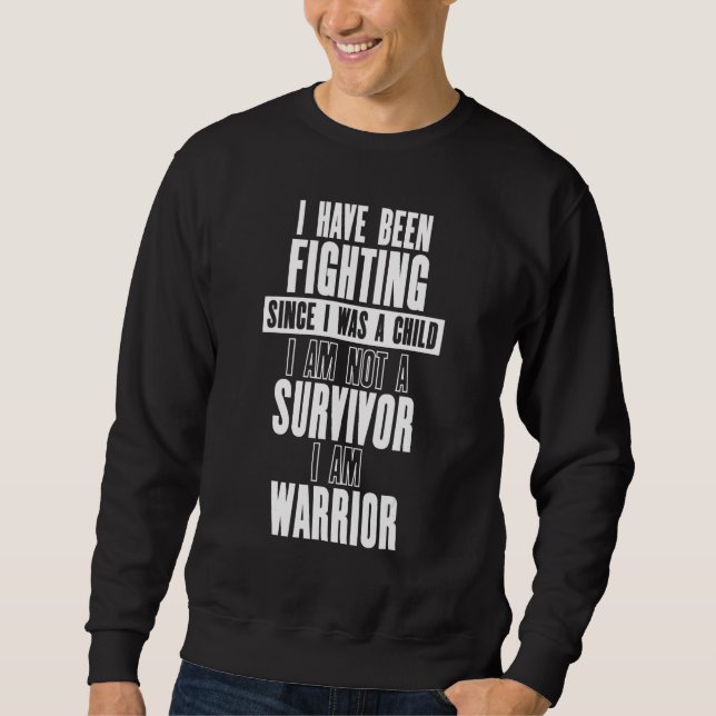 Kämpfe, da ich ein Kind war, sind kein Überlebende Sweatshirt (Vorderseite)