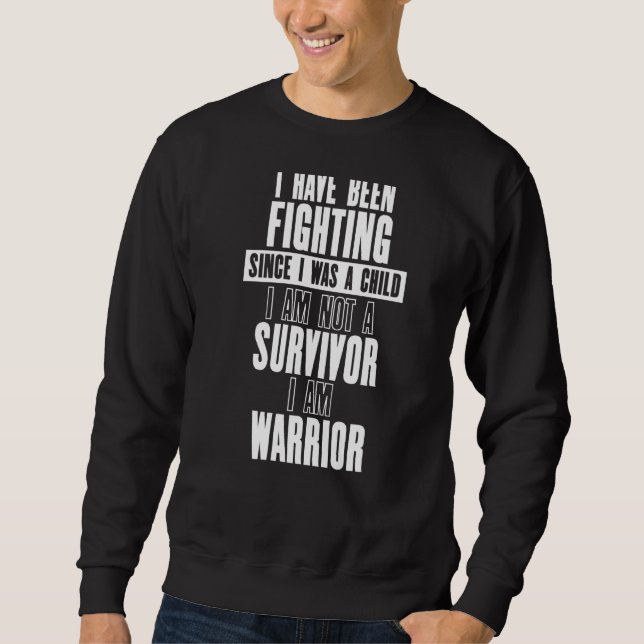Kämpfe, da ich ein Kind war, sind kein Überlebende Sweatshirt (Vorderseite)
