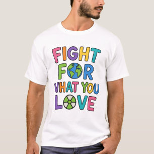Kämpfe für das, was du liebst Kernkraft Zukunft T-Shirt