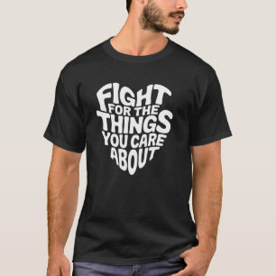 Kämpfe für die Dinge, die dir wichtig sind Inspira T-Shirt