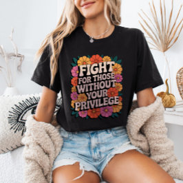 Kämpfe für diejenigen ohne deine Privilegien Aktiv T-Shirt