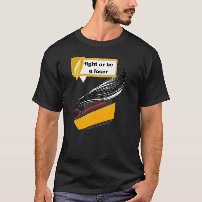 Kämpfe oder sei ein Verlierer Streetwear T-Shirt (Vorderseite)