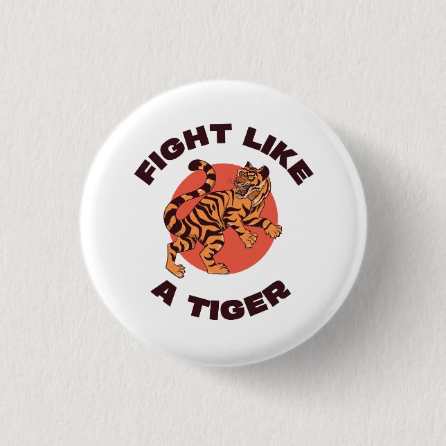 Kämpfe wie ein Tiger Motivationsdesign Button (Vorderseite)