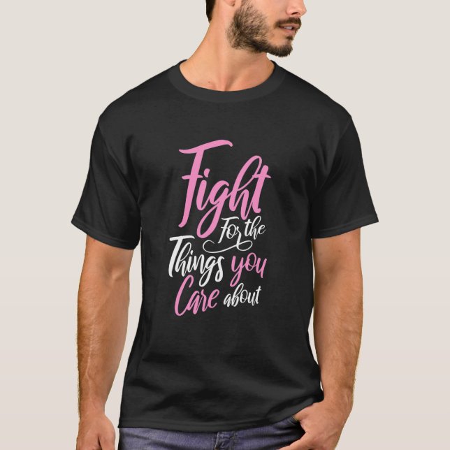 Kämpfen für die Dinge, die Sie über Pro Women Femi T-Shirt (Vorderseite)