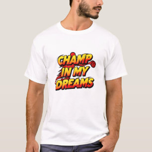 Kämpfen in meinen Träumen T-Shirt