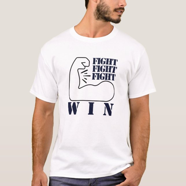 Kämpfen, kämpfen, kämpfen, gewinnen T-Shirt (Vorderseite)