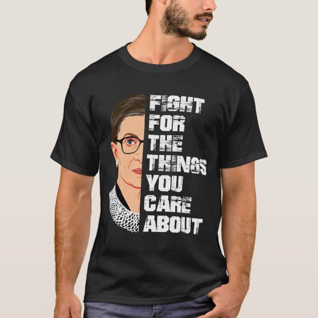 Kämpfen Sie für die Dinge, die Sie für RBG interes T-Shirt (Vorderseite)