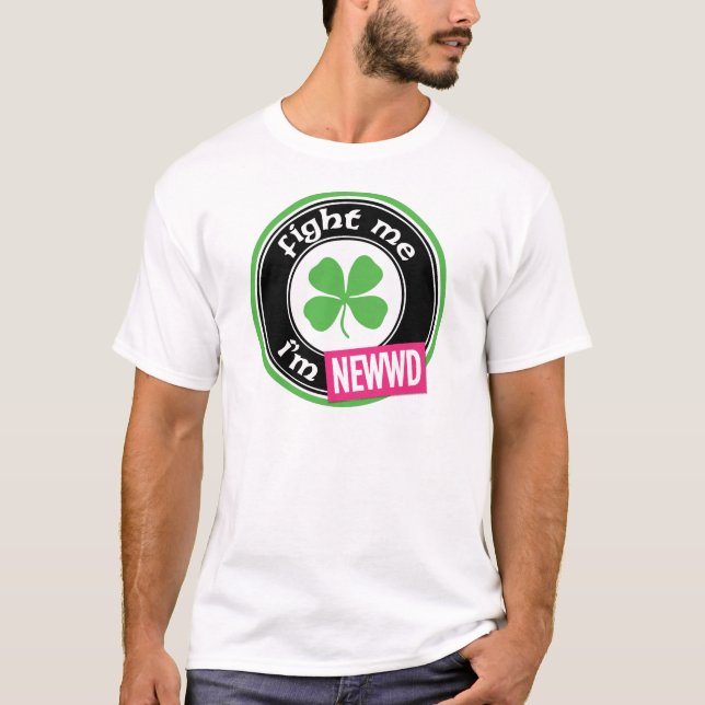 Kämpfen Sie mich, den ich Newwd bin T-Shirt (Vorderseite)