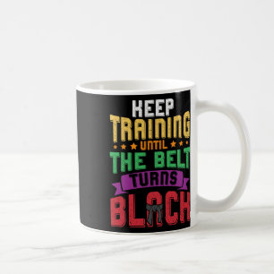 Kampfkunst Behalte Training, bis der Gürtel sich s Kaffeetasse