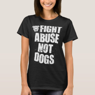 Kämpft gegen Missbrauch, nicht gegen Hunde  Pitbul T-Shirt