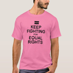 KÄMPFT WEITER FÜR GLEICHE RECHTE T-Shirt