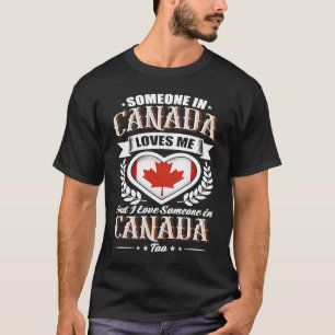 Kanada Herzenflagge Jemand in Kanada Lieben Me T-Shirt