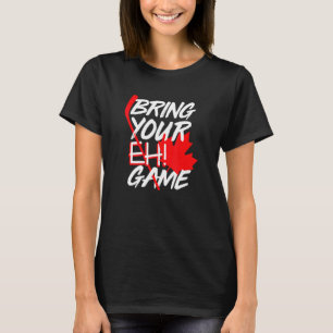Kanada Hockey Bring Dein Eh Game Canadian 2 T-Shirt