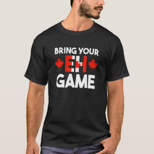 Kanada Hockey Bring Your Eh Spiel Kanadisch 2 T-Shirt