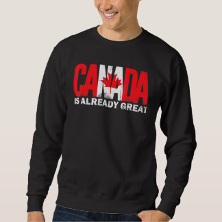 Kanada ist bereits großartig Canada Day Pride Sweatshirt