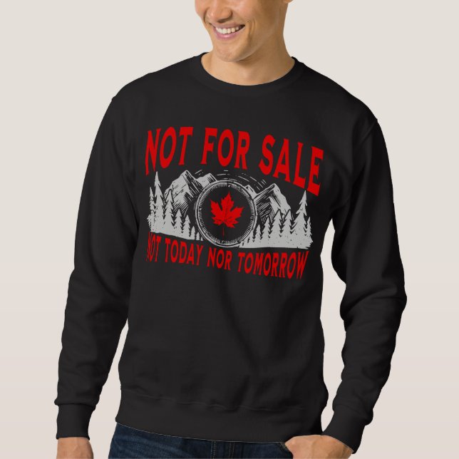 Kanada ist nicht zu verkaufen, nicht heute oder mo sweatshirt (Vorderseite)