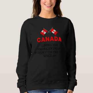 Kanada lebt den amerikanischen Traum ohne Viole Sweatshirt