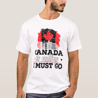 Kanada ruft an, ich muss nach Kanada gehen Ahornle T-Shirt