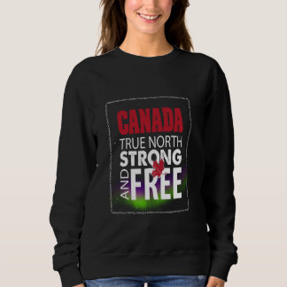 Kanada Stolz, Kanada Day, True North Strong und Fr Sweatshirt