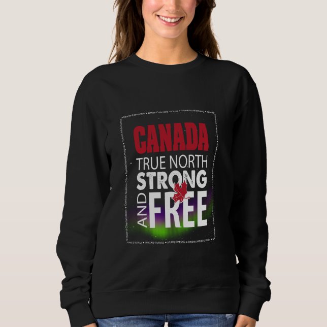 Kanada Stolz, Kanada Day, True North Strong und Fr Sweatshirt (Vorderseite)