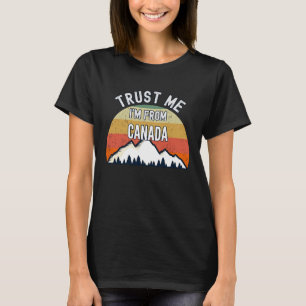 Kanada vertraue mir aus Kanada T-Shirt