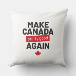 Kanada wieder Hübsch machen - lustiger Slogan Kissen