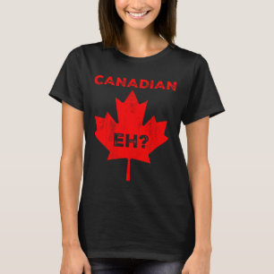Kanadier Eh? Ahornblatt T-Shirt