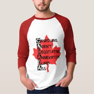 Kanadier verhandeln nicht über Annexion T-Shirt