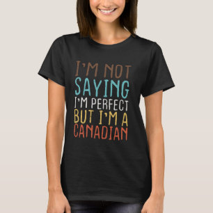 Kanadische Flagge Ich bin kein Sprichwort Ich bin T-Shirt
