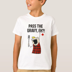Kanadischer Erntedank Pass The Gravy Eh?! T-Shirt