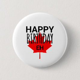 Kanadischer Spaß Happy Birthday Funny Canada Eh Fl Button