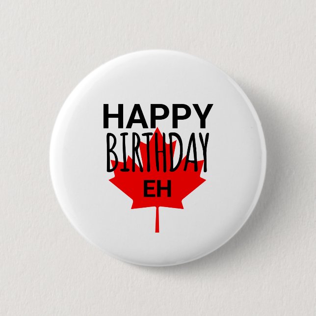 Kanadischer Spaß Happy Birthday Funny Canada Eh Fl Button (Vorderseite)