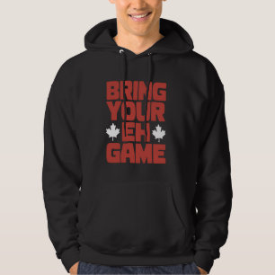 Kanadischer Tag Bringen Sie Ihre Eh Game-Kanadier- Hoodie