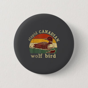 Kanadischer Wolf Lustig Loon Vogel Loons Meme Humo Button