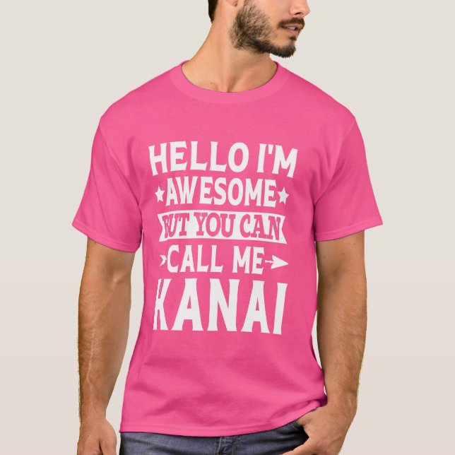 Kanai Funny Vorname Hallo Ich bin Phantastisch Cal T-Shirt (Vorderseite)
