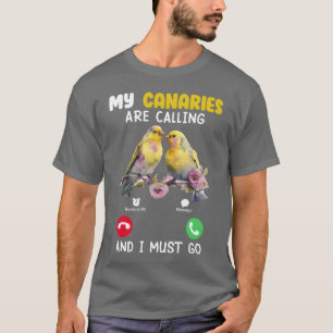 Kanarienvogel Mein Kanarienvögel rufen Vogel Liebh T-Shirt