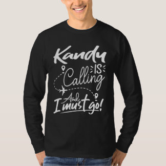 Kandy Is Calling and I Must Go Sri Lanka Travelli T-Shirt