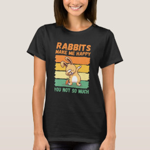 Kaninchen machen mich glücklich, nicht so sehr T-Shirt