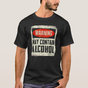 Kann Alkohol enthalten Alkohol Trinken Party Vint T-Shirt