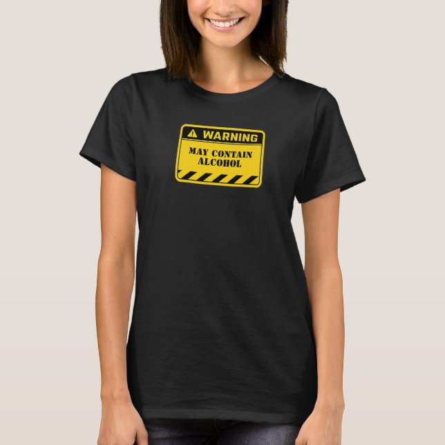 Kann alkoholische Funny Warning Sign Drink Pa enth T-Shirt (Vorderseite)