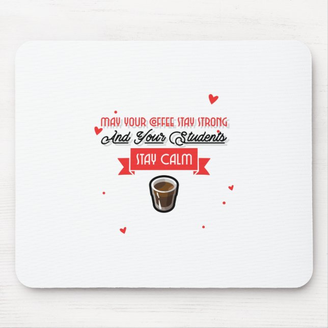 Kann dein Kaffee stark sein und die Schüler ruhig  Mousepad (Vorne)