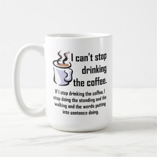 Kann den Kaffee nicht stoppen Lustiger Becher Tasse